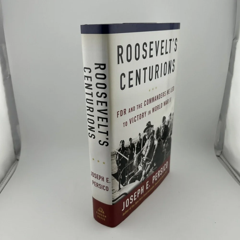 Roosevelt's Centurions : FDR and‎ the Commanders He Led to Victory in WWII